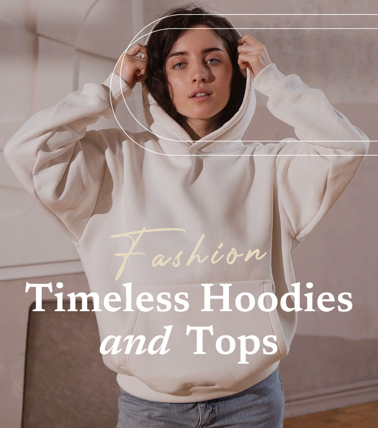 Timeless Tops and Casual Hoodie for Women to Keep You Stylish &Warm